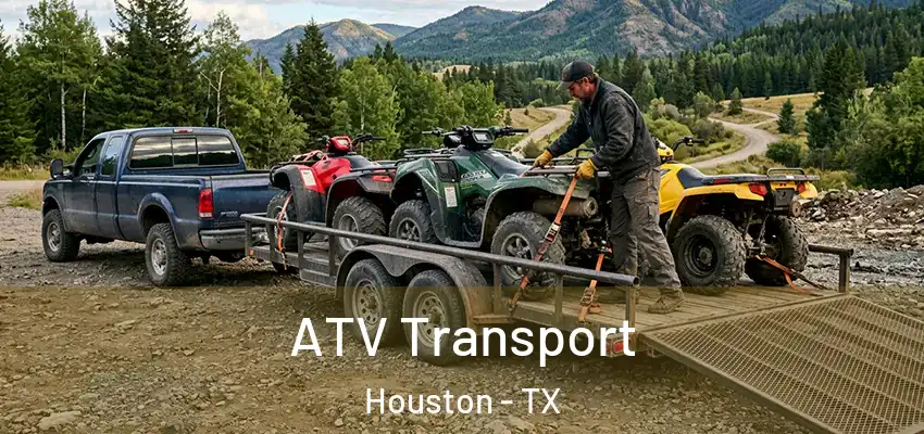 ATV Transport Houston - TX
