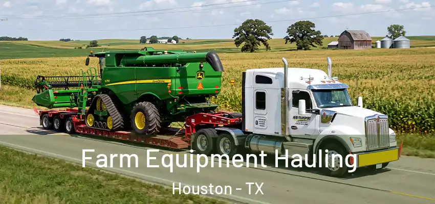 Farm Equipment Hauling Houston - TX