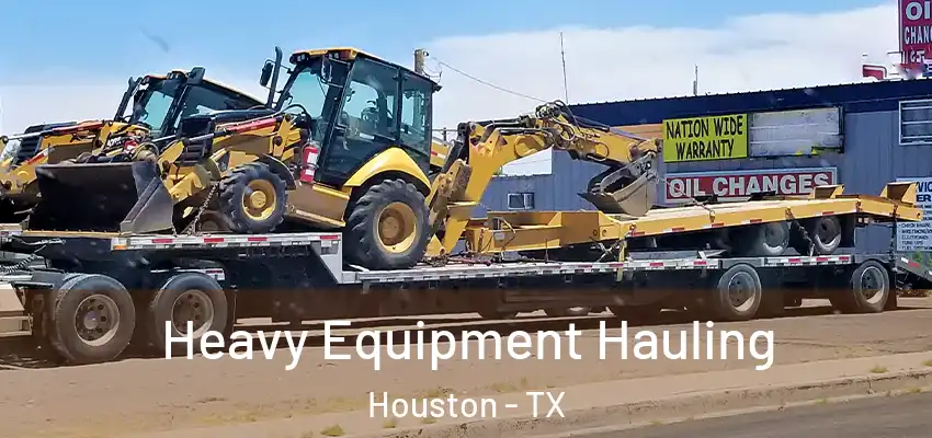 Heavy Equipment Hauling Houston - TX