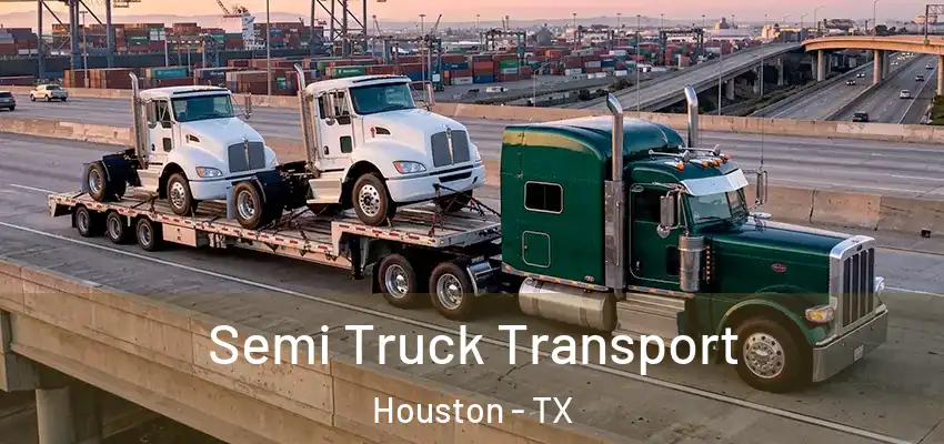 Semi Truck Transport Houston - TX
