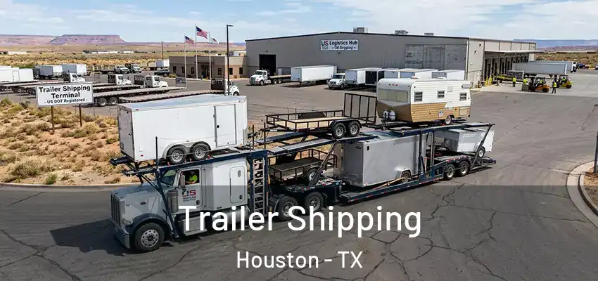 Trailer Shipping Houston - TX